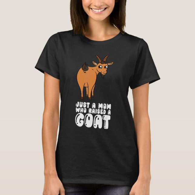 Just A Mom Who Raised A Goat T-Shirt (Vorderseite)