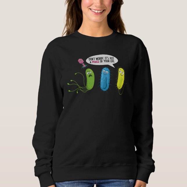 Just A Phage Of Your Life  Bacteriophage Sweatshirt (Vorderseite)