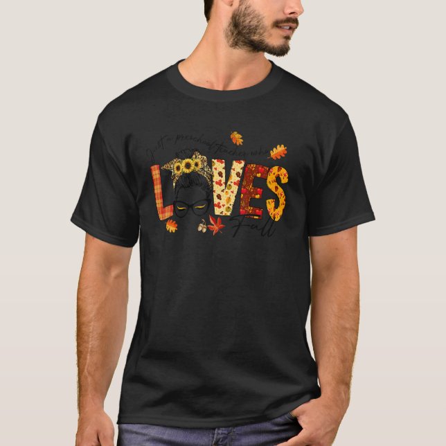 Just A Preschool Teacher Who Loves Fall Messy Bun  T-Shirt (Vorderseite)
