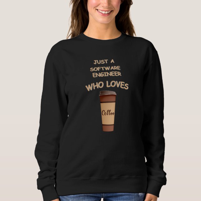 Just a Software Engineer who loves Coffee Sweatshirt (Vorderseite)