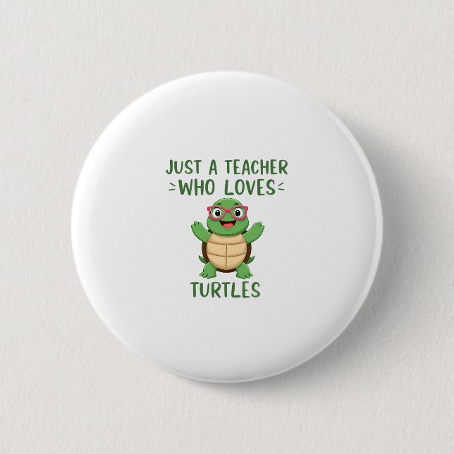 Just a Teacher Who Loves Turtles Turtle Lover Educ Button (Vorderseite)
