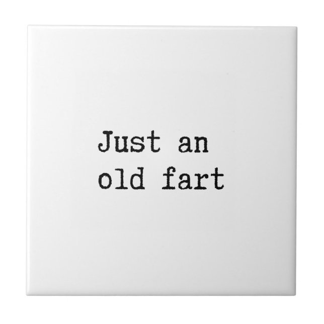 Just An Old Fart Fliese (Vorderseite)