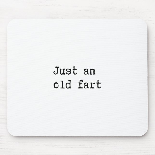 Just An Old Fart Mousepad (Vorne)