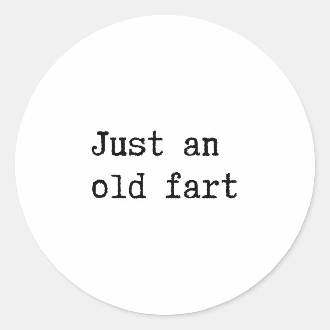 Just An Old Fart Runder Aufkleber (Vorderseite)