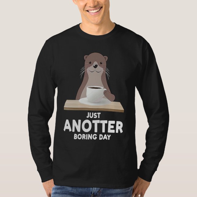 just another boring day otter T-Shirt (Vorderseite)