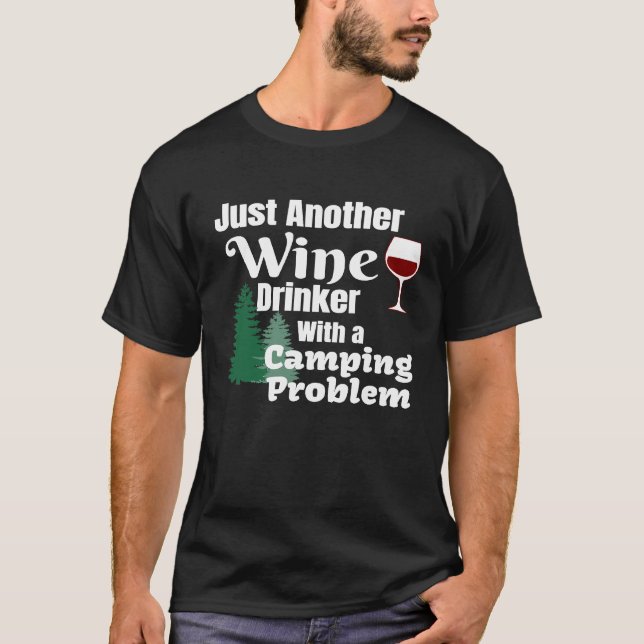 Just Another Wine Drinker With a Camping Problem T-Shirt (Vorderseite)