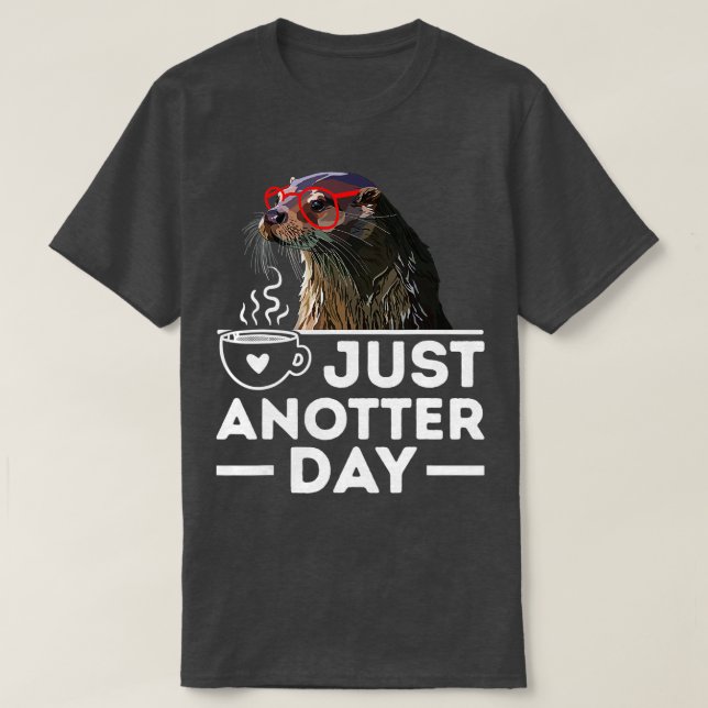 Just Anotter Day Funny Niedlich Sea Animal Otter P T-Shirt (Design vorne)