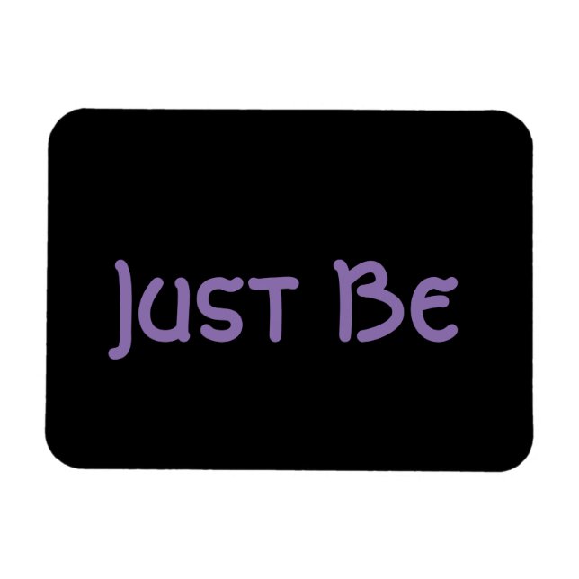 "Just Be" Magnet (Horizontal)