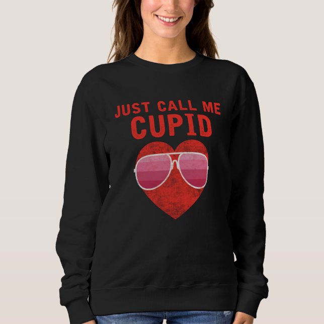 Just Call Me Cupid Valentine's Day Couple Cute  2 Sweatshirt (Vorderseite)