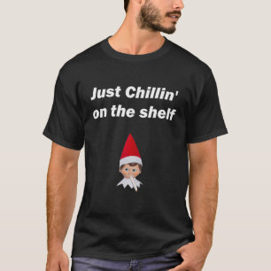 Just Chillin' auf dem Schelf gesteinigte Elf Funny T-Shirt