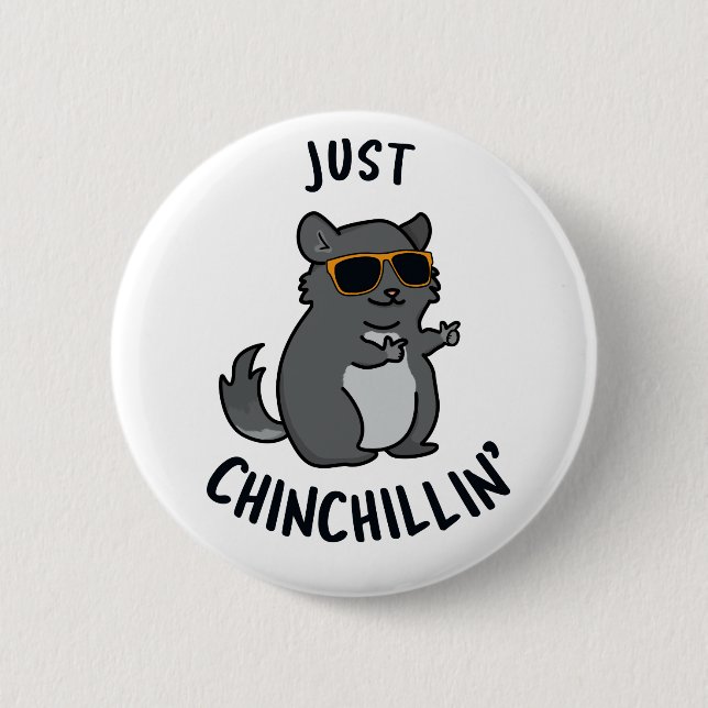 Just Chin-Chillin Funny Chinchilla Pun Button (Vorderseite)