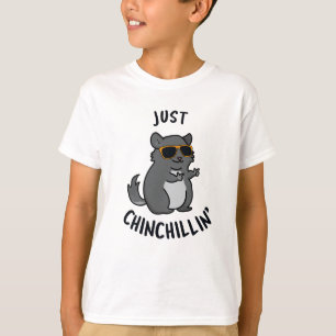 Just Chin-Chillin Funny Chinchilla Pun T-Shirt