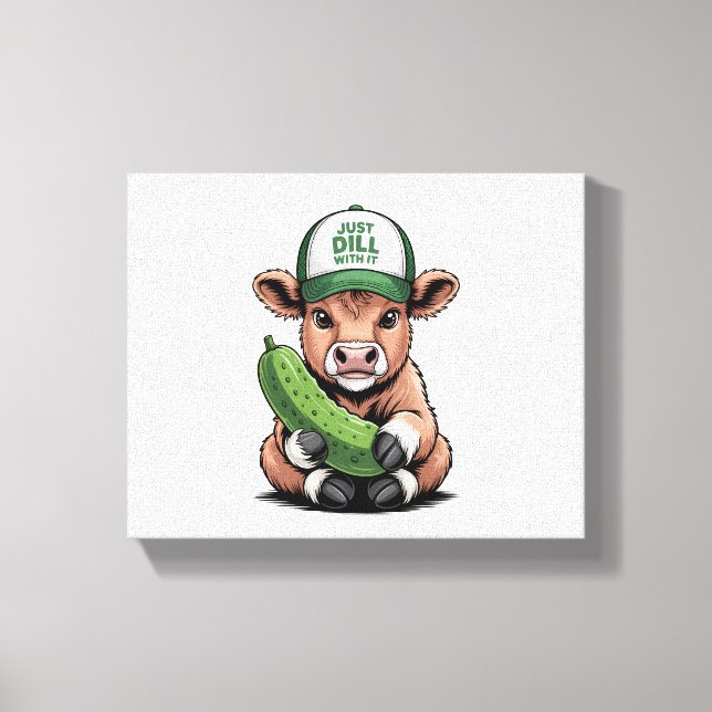 Just Dill mit It Cow , Funny Pickle Leinwanddruck (Vorderseite)
