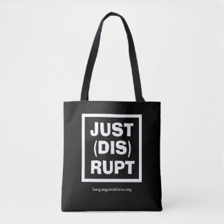 JUST(DIS)RUPT Black Tote Bag by Language Matters Tasche