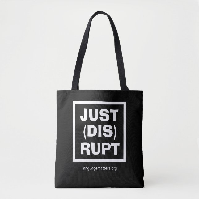 JUST(DIS)RUPT Black Tote Bag by Language Matters Tasche (Vorderseite)