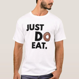 Just Do Eat - Funny Donut Design T-Shirt