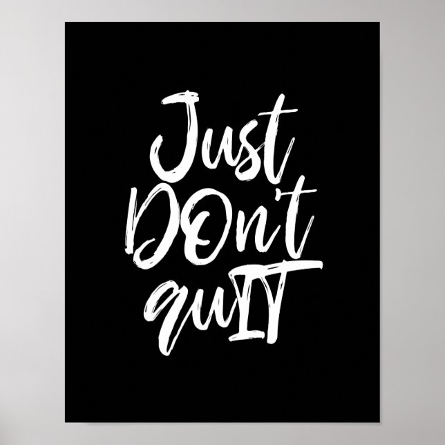 Just DOn't quIT Motivational Quote Poster (Vorne)