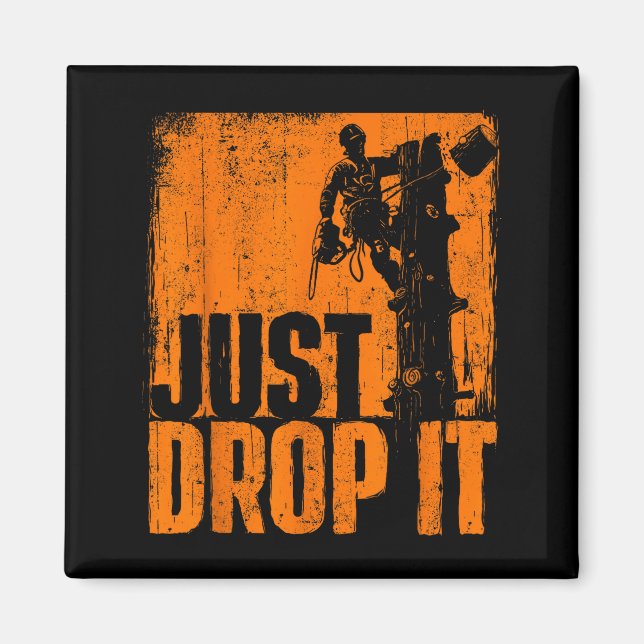 Just Drop It - Arborist Tree Surgeon Lumberjack Wo Magnet (Vorne)