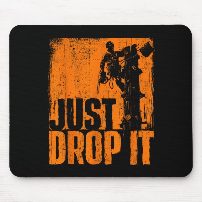Just Drop It - Arborist Tree Surgeon Lumberjack Wo Mousepad (Vorne)
