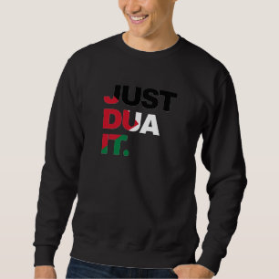 Just Dua It Palestina Flag Moslem Zitate Typograph Sweatshirt