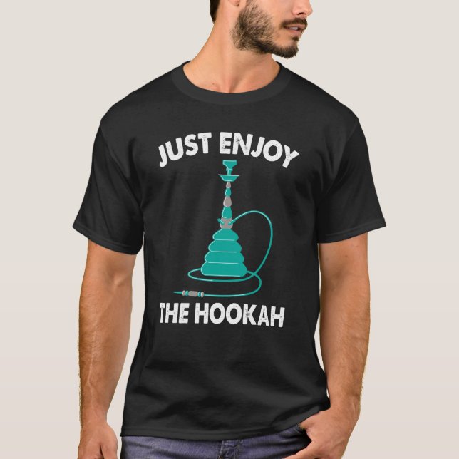 Just Enjoy The Hookah I Shisha I Hookah T-Shirt (Vorderseite)