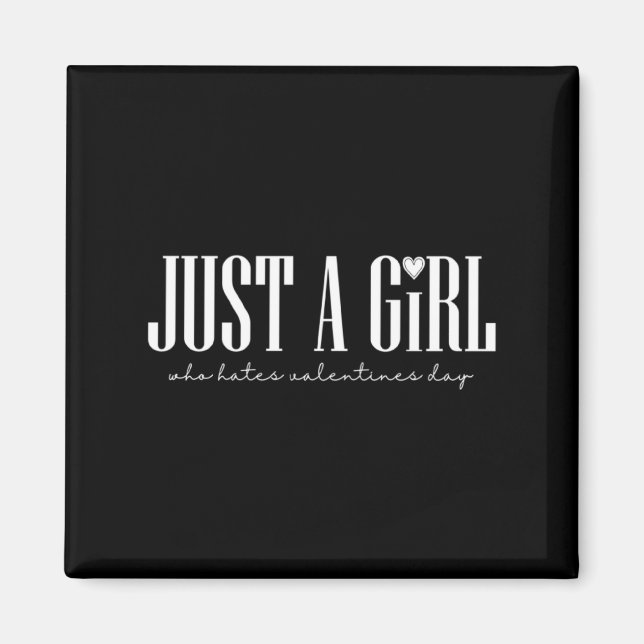 Just Girl Who Hates Valentines Day Single  Magnet (Vorne)
