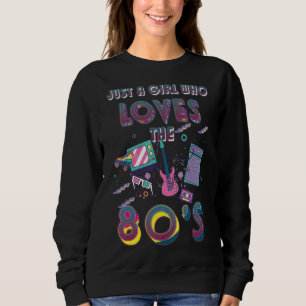 Just Girl Who Lieben Die 80er Party Kostüme Ladys Sweatshirt