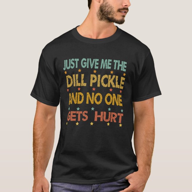 Just Give Me The Dill Pickle Thanksgiving Christma T-Shirt (Vorderseite)