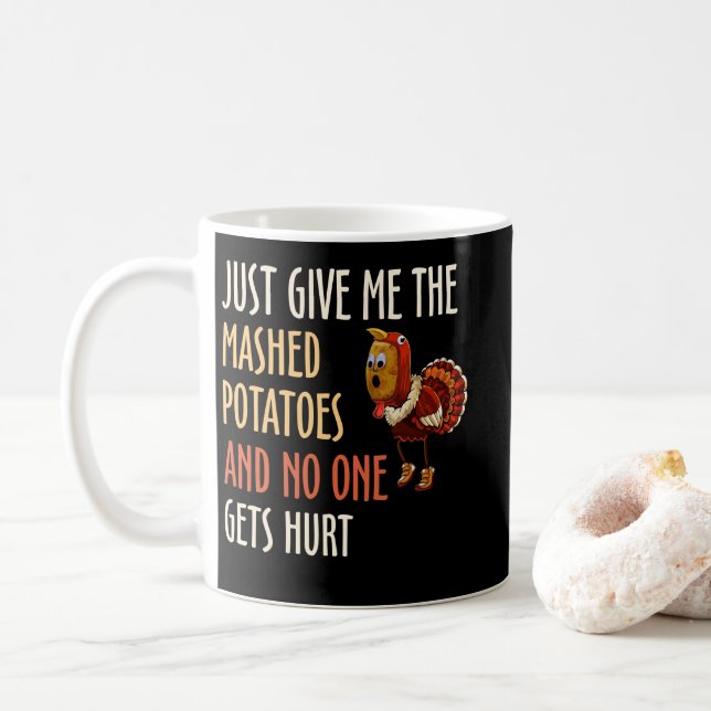 Just Give Me The Mashed Potatoes Thanksgiving Xmas Kaffeetasse (Mit Donut)