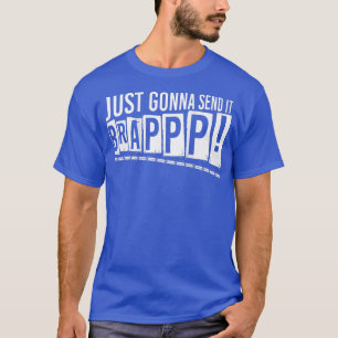 Just Gonna senden es Brappy Dirt Bike Motorrad Mot T-Shirt