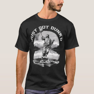 Just Got Dunked Funny Baptism Jesus Playing Basket T-Shirt