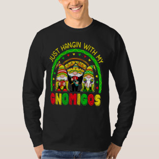 Just Hangin mit meinem Gnomigos Gnome Cinco de May T-Shirt