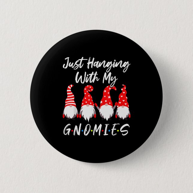 Just Hanging With My Gnomies Shirt, Christmas Gnom Button (Vorderseite)