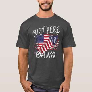 Just here To Bang Fireworks USA Flag Vintag 4. T-Shirt