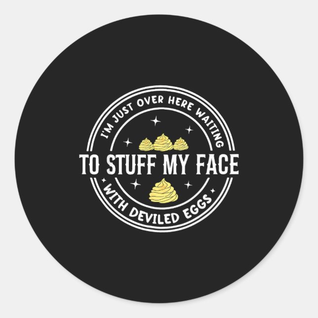 Just Here Waiting To Stuff My Face With Deviled Eg Runder Aufkleber (Vorderseite)