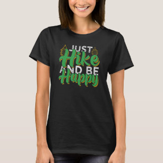 Just Hike And Be Happy  Camping & Hiking T-Shirt
