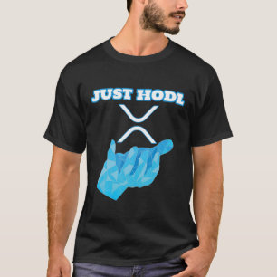 Just Hodl Ripple XRP Krypto Kryptowährung T-Shirt