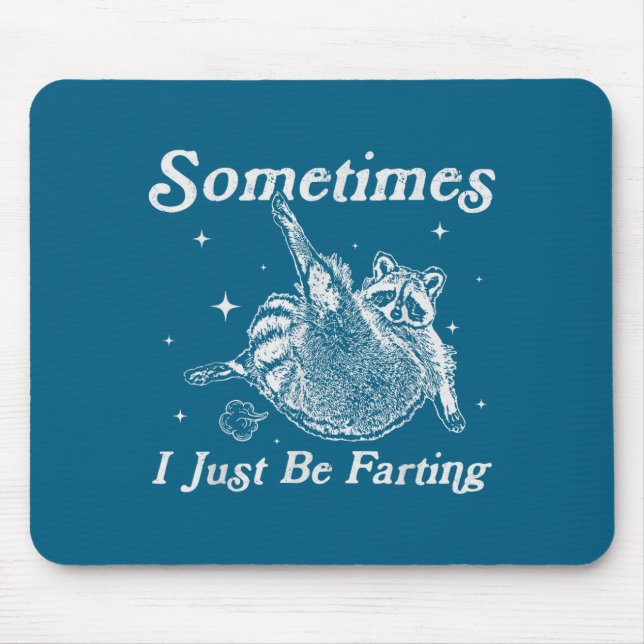 Just I Sometimes Raccoon Fartin Sarcastic Joke Mousepad (Vorne)