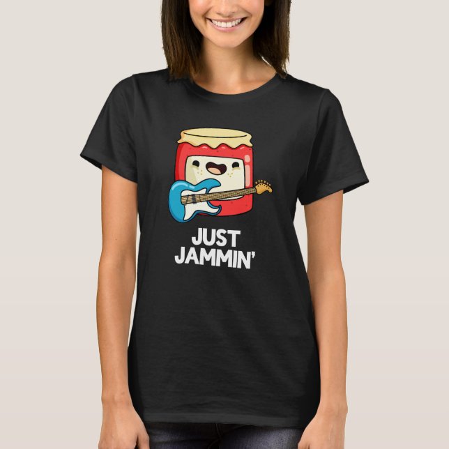 Just Jammin Funny Rocker Jam Pun Dark BG T-Shirt (Vorderseite)
