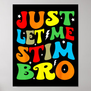 Just Lass Me Stim Bro Autismus Sensibilisierung Ma Poster
