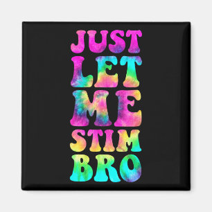 Just Lass Me Stim Bro Autistic Autismus Awareness Magnet