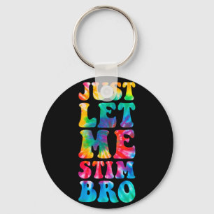 Just Lass Me Stim Bro Autistic Autismus Awareness  Schlüsselanhänger