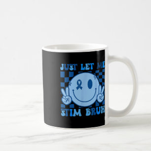 Just Lass Me Stim Bro Bruh Autismus Bewusstsein Au Kaffeetasse