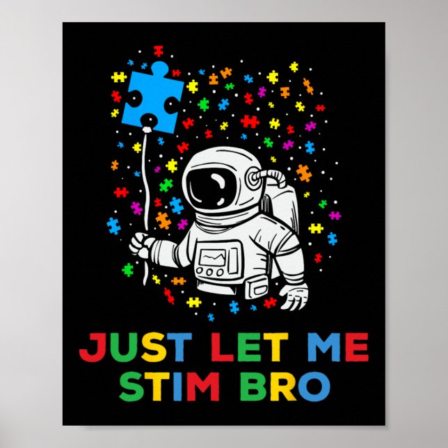 Just Lass Me Stim Bro Funny Autism Astron Bewussts Poster (Vorne)
