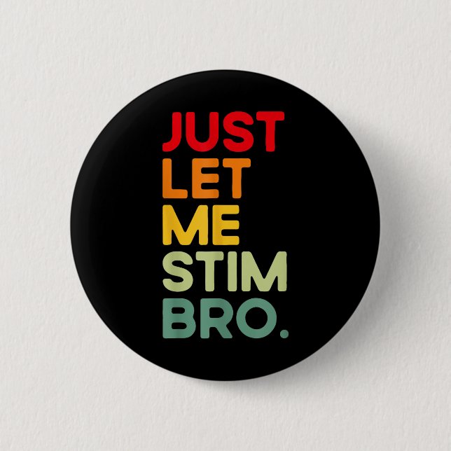 Just Lass Me Stim Bro Funny Autism Bewusstsein (au Button (Vorderseite)