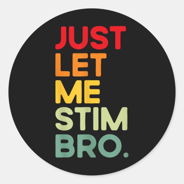 Just Lass Me Stim Bro Funny Autism Bewusstsein (au Runder Aufkleber (Vorderseite)