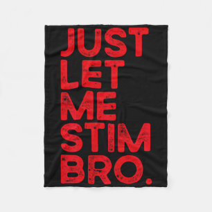 Just Lass Me Stim Bro Funny Autismus Bewusstsein M Fleecedecke