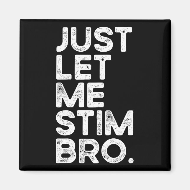 Just Lass Me Stim Bro Funny Autismus Bewusstsein M Magnet (Vorne)