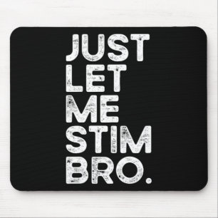 Just Lass Me Stim Bro Funny Autismus Bewusstsein M Mousepad