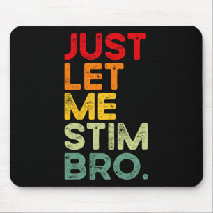Just Lass Me Stim Bro Funny Autismus Bewusstsein M Mousepad